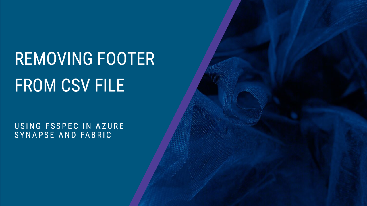 fsspec – Remove the footer of a CSV file in Azure Synapse and Fabric